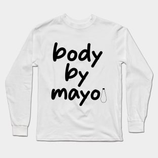 body by mayo Funny Mayonnaise Long Sleeve T-Shirt